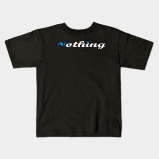 07 - NOTHING Kids T-Shirt